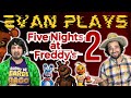 Evan plays five nights at freddys 2