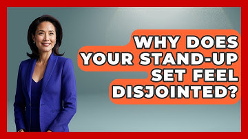 Why Does Your Stand-up Set Feel Disjointed? - Open Mic Manual