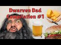 Dwarven dad compilation 1