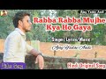 Rabba rabba kya ho gaya  ajay yadav aadi  original hindi song