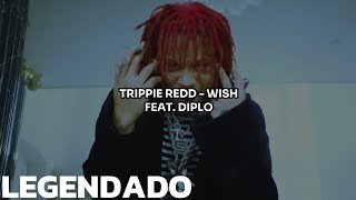 Trippie Redd, Diplo - Wish (Legendado | Tradução)