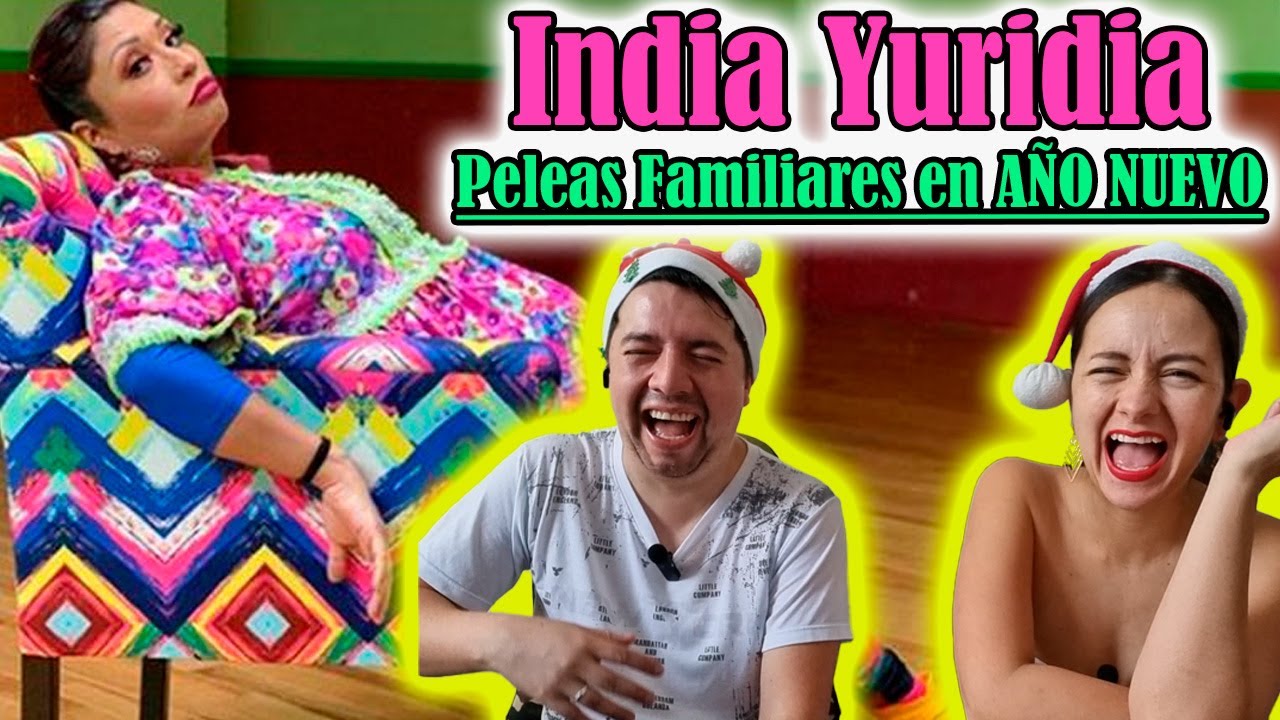 Reacción a | La india Yuridia | Peleas Familiares en AÑO NUEVO | Humor Mexicano