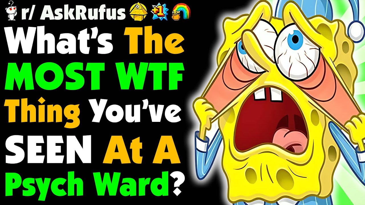 What’s The Most MESSED UP Thing You’ve SEEN In A PSYCH WARD? - YouTube