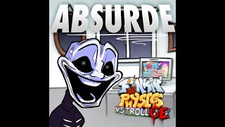 Funkin' Physics/VS Trollge OST - Absurde (Remastered)