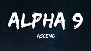 ALPHA 9 - Ascend (Lyrics)