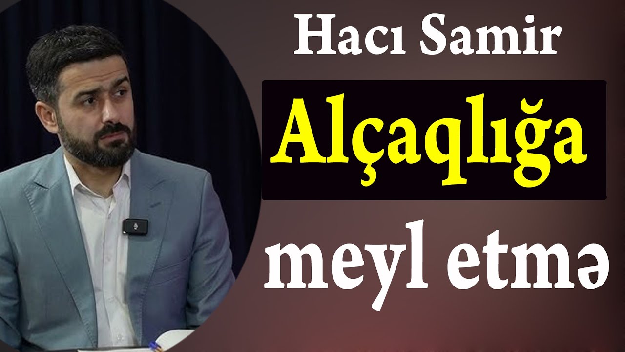 Hacı Samir - Alçaqlığa meyl etmə