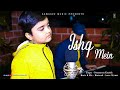 Ishq mein  cover song  prasunavya kaushik  aawaazz music