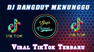 DJ MENUNGGU || DJ DANGDUT VIRAL TIKTOK TERBARU (DJ BhimaArd)