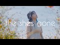 the shes gone「陽だまり」ティザー