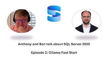 Anthony and Ben talk about SQL Server 2025 - Episode 02 - Ollama Fast Start
