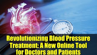 Revolutionizing Blood Pressure Treatment: A New Online Tool for Doctors and Patients screenshot 5