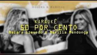 Naiara Azevedo - 50 % Part. Marília Mendonça (KARAOKE PLAYBACK INSTRUMENTAL)