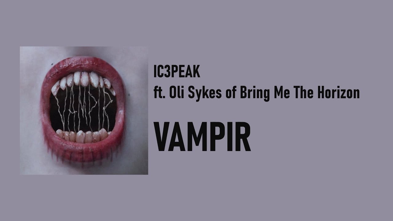 IC3PEAK   VAMPIR ft Oli Sykes English lyrics
