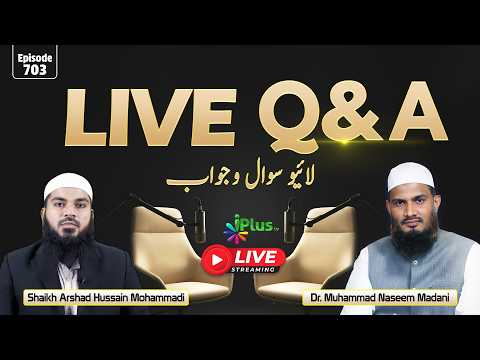 Live Q & A EP 703 | Dr. Muhammad Naseem Madani iPlus TV