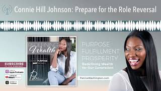 Connie Hill Johnson: Prepare for the Role Reversal