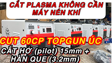 🔴Máy cắt plasma khí trong có cắt hở CUT60CP Topgun Úc mới nhất Việt Nam