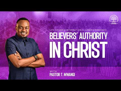 BELIEVERS' AUTHORITY IN CHRIST WITH PASTOR T MWANGI || LIFE CHURCH LIMURU || 29.03.2026