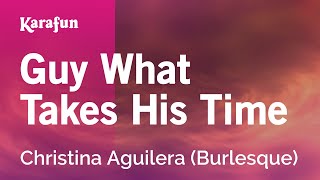 Guy What Takes His Time - Christina Aguilera (Burlesque) | Karaoke Version | KaraFun chords