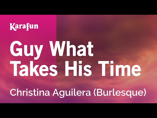 Guy What Takes His Time - Christina Aguilera (Burlesque) | Karaoke Version | KaraFun class=