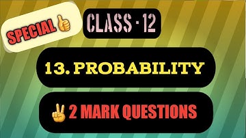 Class - 12 MATH :: 13. PROBABILITY :: ✌️2 MARK QUESTIONS :: REDUCED SYLLABUS :: LOKESH. R