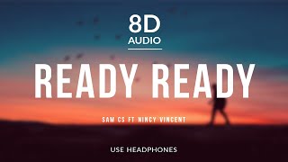 Ready Ready - Sam CS ft Nincy Vincent | 8D Audio