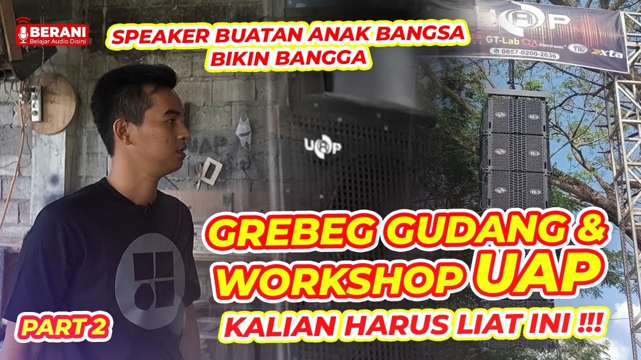 KITA BUKA SEMUA RAHASIA SPEAKER UAP! DARI GUDANG SAMPE PROSES PEMBUATAN. BERANI EDISI LEBARAN X UAP