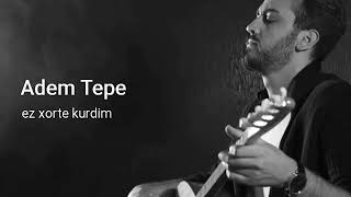 Adem Tepe - ez xortê kurdim Resimi