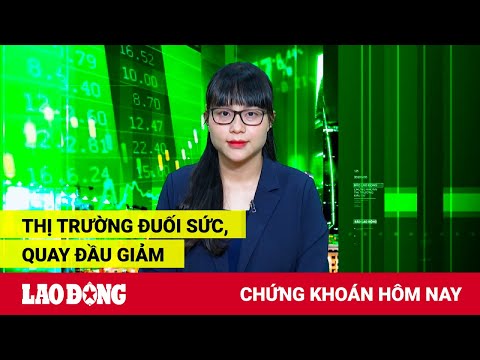 Video Chứng khoán hôm nay 15.6: Thị trường đuối sức, quay... - youtube