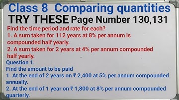 class 8 try these page 130 and 131 | comparing quantities | compounded half yearly | quarterly