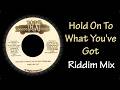 Hold On To What You've Got Riddim Mix (2006)