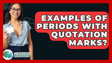 Examples Of Periods With Quotation Marks? - The Language Library