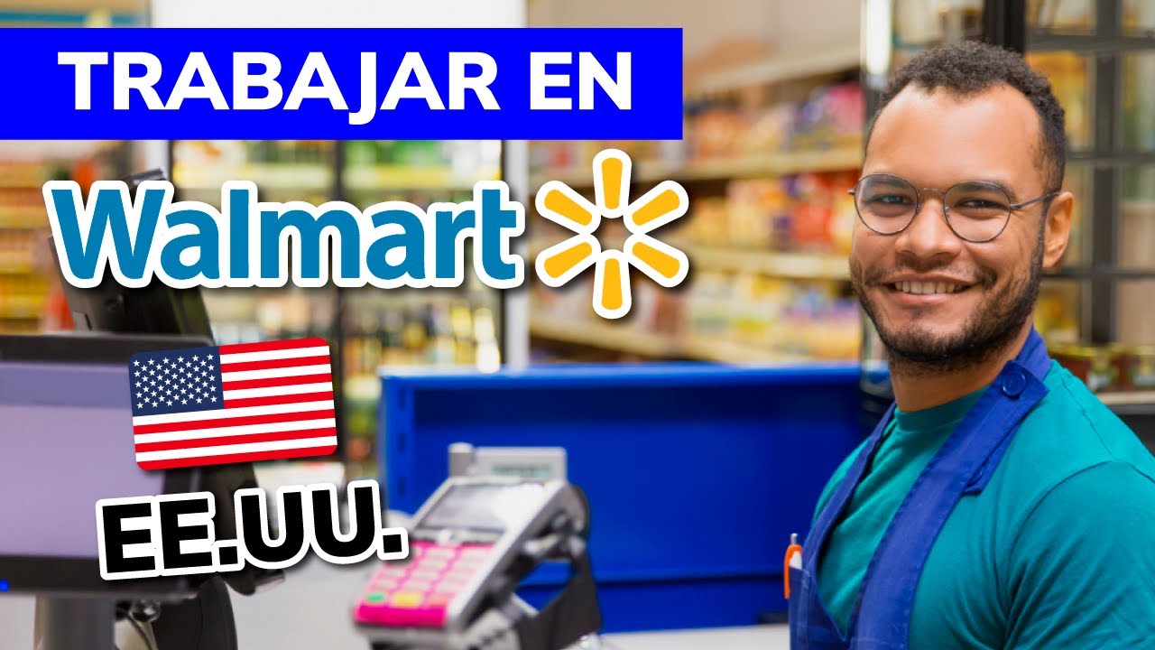 CÓMO TRABAJAR EN WALMART (Estados Unidos) YouTube