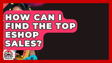 How Can I Find The Top eShop Sales? - Joystick Generations