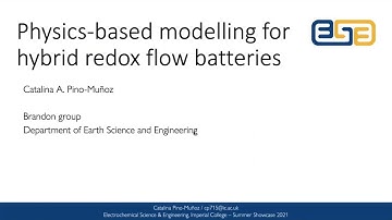 Physics-based Modelling for Hybrid Redox Flow Batteries - Catalina A. Pino-Munoz