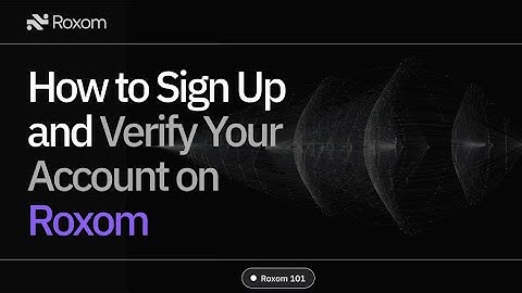 How to Sign Up & Verify Your Account on Roxom