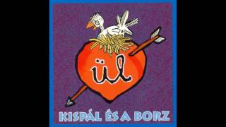 Vignette de la vidéo "Kispál és a Borz - Olajos Vasak - Égben Edzett Kővek"