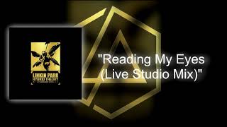 Linkin Park - Reading My Eyes (Live Studio Mix)