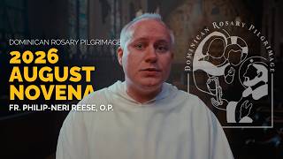 Dominican Rosary Pilgrimage Novena | August 2026 | Fr. Philip-Neri Reese, O.P.