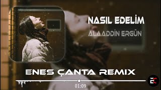 Alaaddin Ergün - Vazgeçtim Ben Her Şeyden Enes Çanta Remix Nasıl Edelim