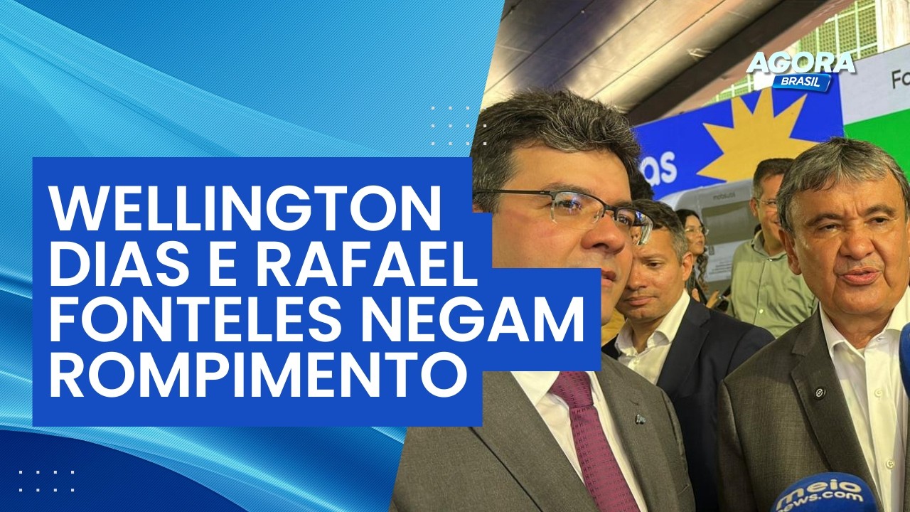 Wellington Dias e Rafael Fonteles negam rompimento e garantem: “Estamos juntos” | Agora Brasil