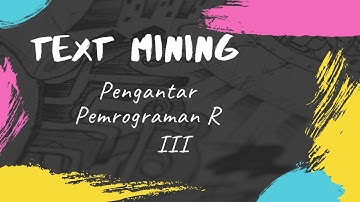 TEXT MINING (Pengantar Pemrograman R) 3