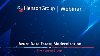 Azure Data Estate Modernization Webinar by The Henson Group