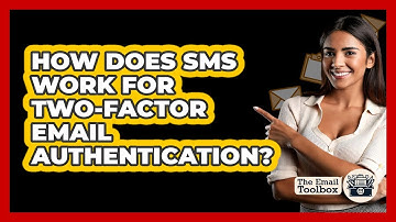 How Does SMS Work For Two-factor Email Authentication? - TheEmailToolbox.com