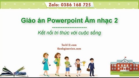 Giáo án powerpoint Âm nhạc 2 Kết nối tri thức | GA điện tử Âm nhạc 2 KNTT