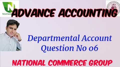Departmental Account Question No 06 by National Commerce Group | Departmental account By Asim Fareed