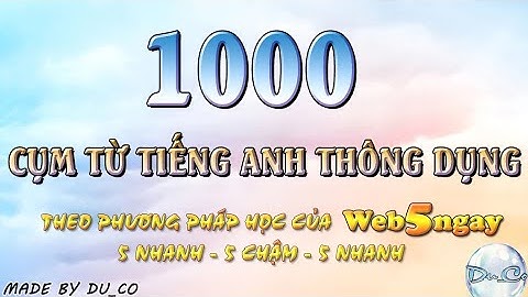 HỌC 1000 CỤM TỪ TIẾNG ANH - P8: NHỮNG CÂU HỎI THÔNG THƯỜNG