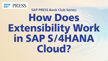 How Does Extensibility Work in SAP S/4HANA Cloud?