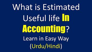 What is the Estimated Useful life in Accounting in (Urdu/Hindi)-MGT101 Financial Accounting