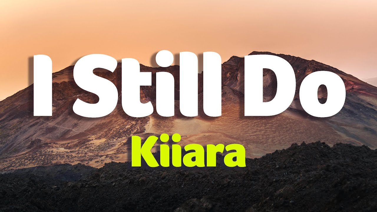 Kiiara I Still Do (Lyrics) YouTube