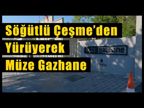 Söğütlü Çeşme'den yürüyerek Müze Gazhane'ye ulaşım